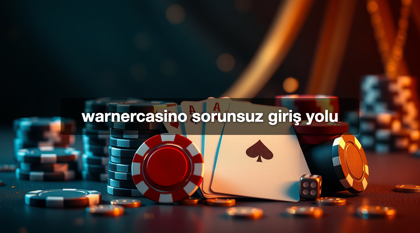 warnercasino sorunsuz giriş yolu